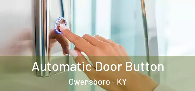 Automatic Door Button Owensboro - KY