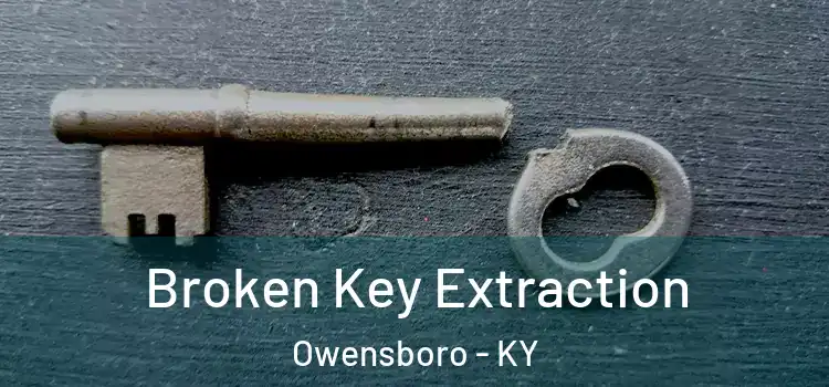 Broken Key Extraction Owensboro - KY