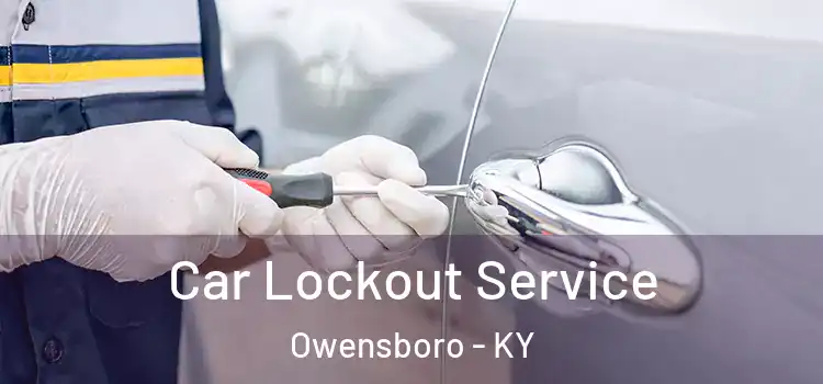 Car Lockout Service Owensboro - KY