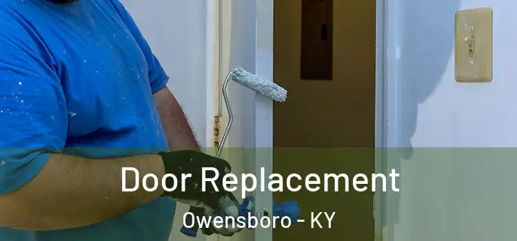 Door Replacement Owensboro - KY
