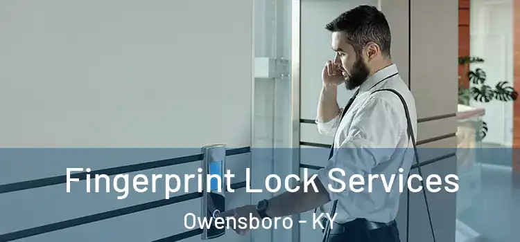 Fingerprint Lock Services Owensboro - KY
