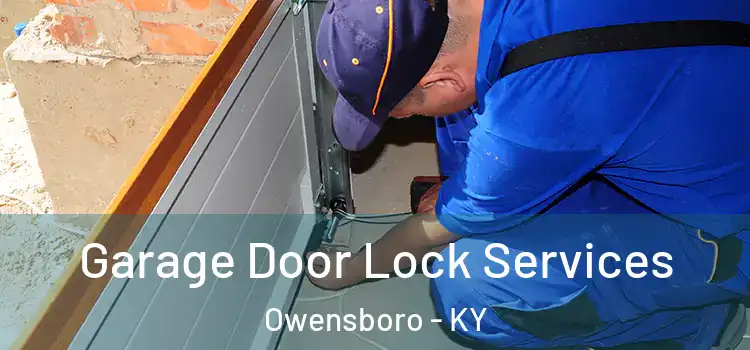 Garage Door Lock Services Owensboro - KY
