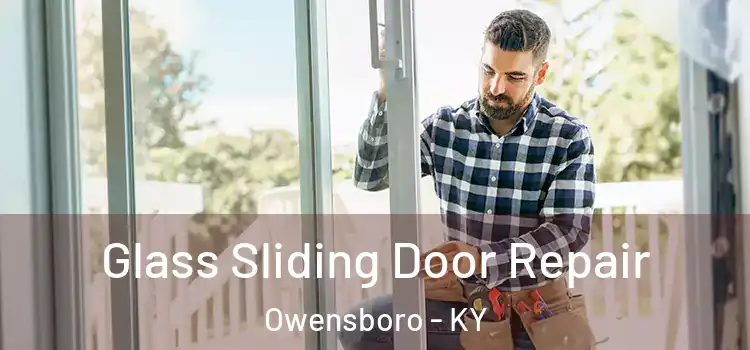Glass Sliding Door Repair Owensboro - KY