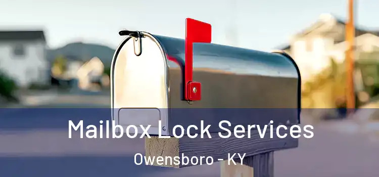 Mailbox Lock Services Owensboro - KY