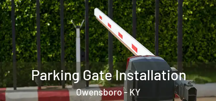 Parking Gate Installation Owensboro - KY