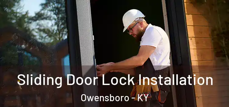 Sliding Door Lock Installation Owensboro - KY