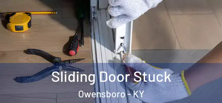 Sliding Door Stuck Owensboro - KY