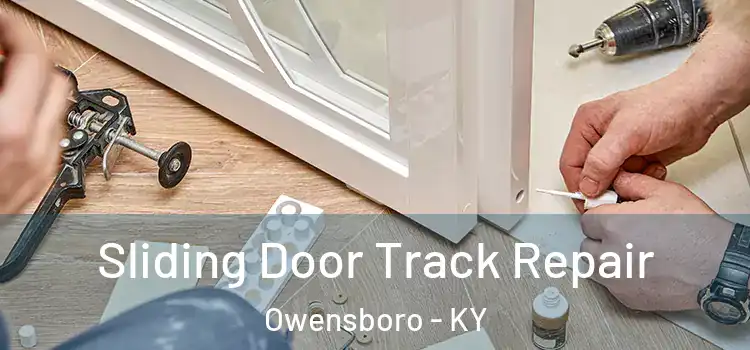 Sliding Door Track Repair Owensboro - KY