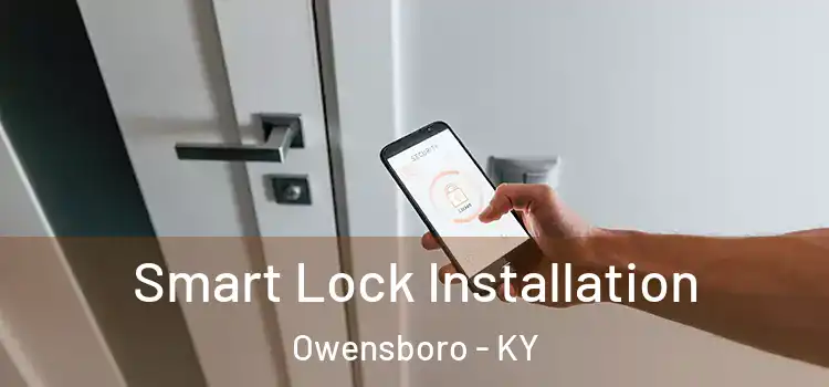 Smart Lock Installation Owensboro - KY